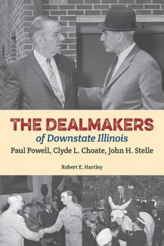 Książka Dealmakers of Downstate Illinois Robert E. Hartley