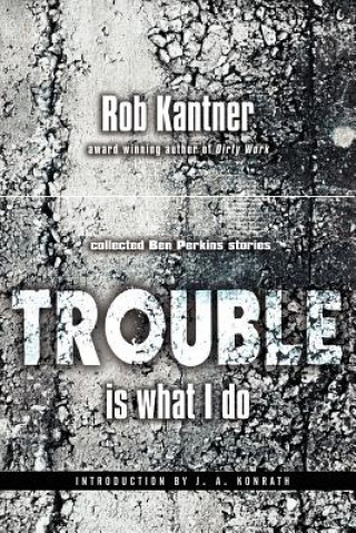 Kniha Trouble is What I Do (Point Blank) Rob Kantner