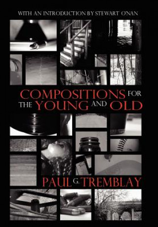 Könyv Compositions for the Young and Old Paul G. Tremblay