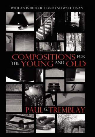 Book Compositions for the Young and Old Paul G. Tremblay