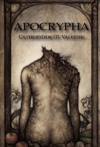 Kniha Apocrypha Catherynne M. Valente