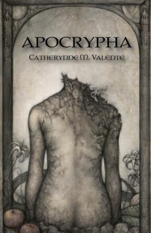 Kniha Apocrypha Catherynne M. Valente