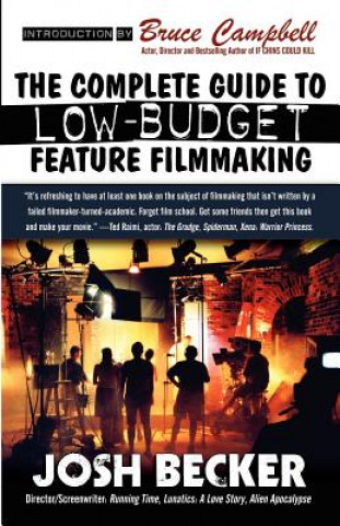 Książka The Complete Guide to Low-Budget Feature Filmmaking Josh Becker