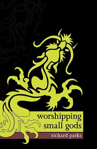 Kniha Worshipping Small Gods Richard Parks