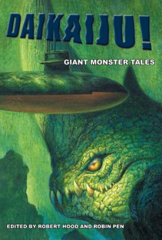 Könyv Daikaiju! Giant Monster Tales Robert Hood