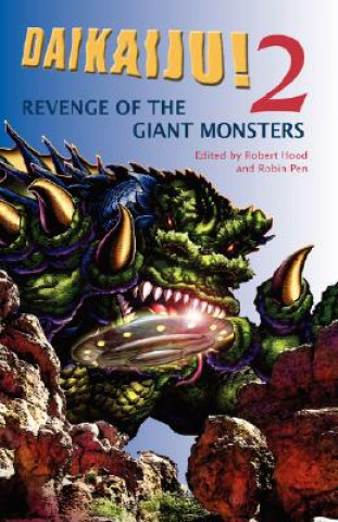 Książka Daikaiju! 2 Revenge of the Giant Monsters Robert Hood