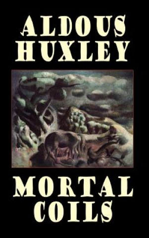 Kniha Mortal Coils Aldous Huxley