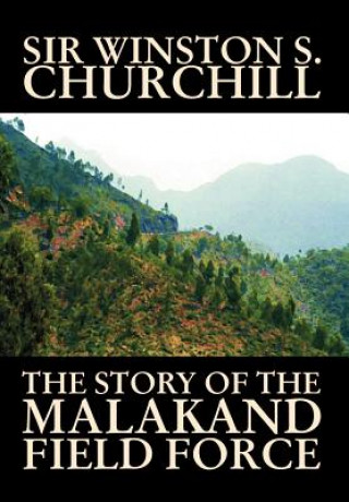 Könyv The Story of the Malakand Field Force Winston S. Churchill