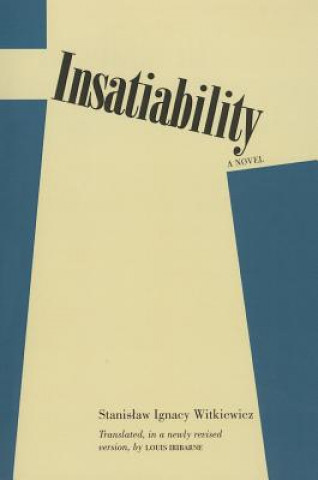 Könyv Insatiability Stanislaw Ignacy Witkiewicz