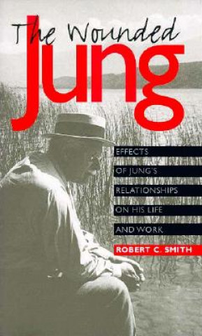 Kniha Wounded Jung Robert C. Smith