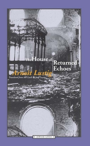 Buch The House of Returned Echoes Arnost Lustig