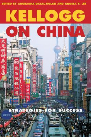 Kniha Kellogg on China: Strategies for Success Anuradha Dayal-Gulati