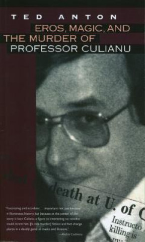 Книга Eros, Magic, and the Murder of Professor Culianu Ted Anton
