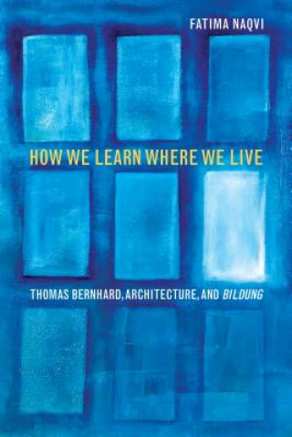 Knjiga How We Learn Where We Live Fatima Naqvi