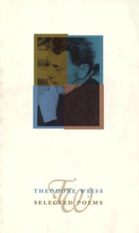 Knjiga Selected Poems Theodore Weiss