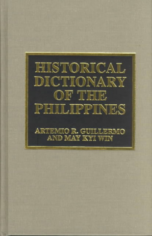 Livre Historical Dictionary of the Philippines Artemio R. Guillermo