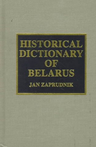 Könyv Historical Dictionary of Belarus Jan Zaprudnik