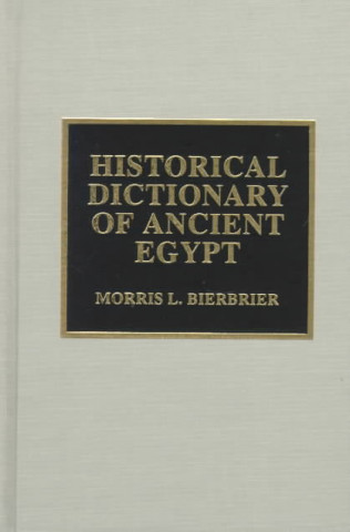 Könyv Historical Dictionary of Ancient Egypt M. L. Bierbrier