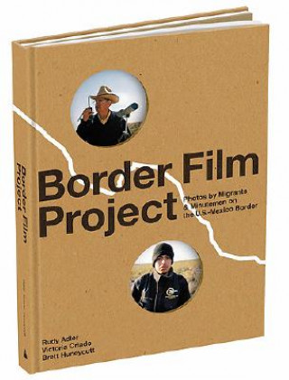 Carte Border Film Project: Migrant and Minutemen Photos from U.S. - Mexico Border Rudy Adler