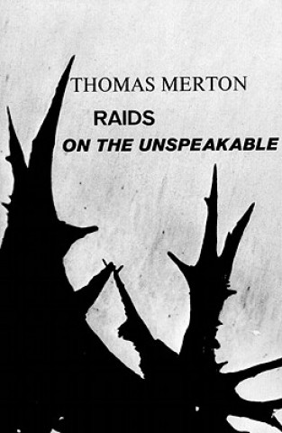 Könyv Raids on the Unspeakable Thomas Merton