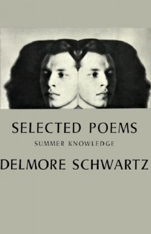 Carte Selected Poems: Summer Knowledge Delmore Schwartz