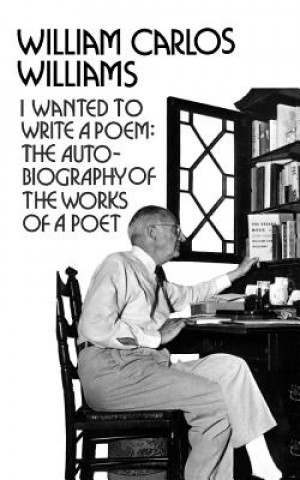 Carte I Wanted to Write a Poem: The Autobiography of the Works of a Poet William Carlos Williams