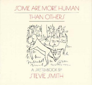 Carte Some Are More Human Than Others: A Sketchbook Stevie Smith