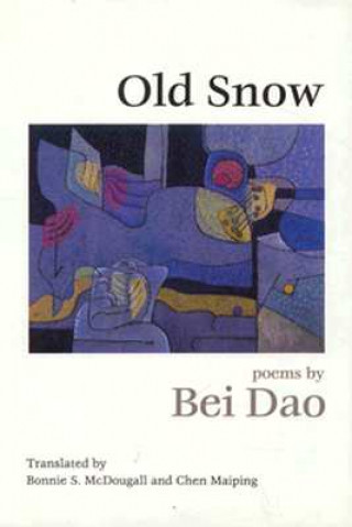 Kniha Old Snow: Poems Beidao