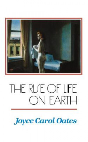 Kniha The Rise of Life on Earth Joyce Carol Oates