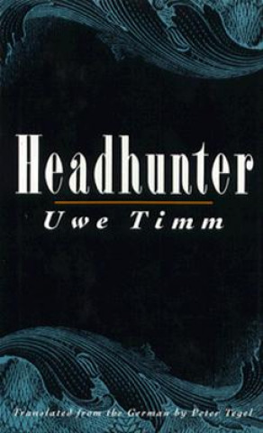 Kniha Headhunter Uwe Timm