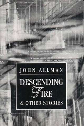 Kniha Descending Fire and Other Stories John Allman