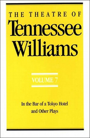 Buch The Theatre of Tennessee Williams Volume VII: In the Bar of a Tokyo Hotel and Other Plays Tennessee Williams