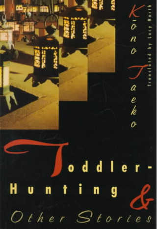 Kniha Toddler-Hunting & Other Stories Kono Taeko