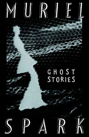 Książka The Ghost Stories of Muriel Spark Muriel Spark