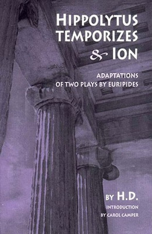 Book Hippolytus Temporizes & Ion: Adaptations of Two Plays by Euripides Hilda Doolittle