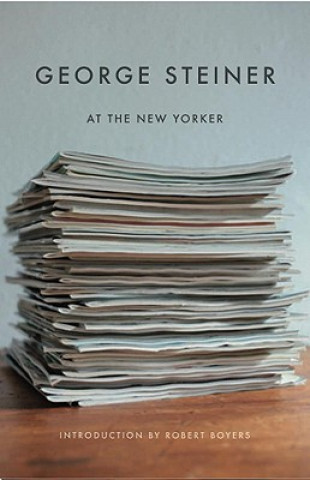 Книга George Steiner at the New Yorker Robert Boyers