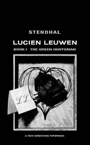 Carte Lucien Leuwen Book One: The Green Huntsman Stendahl