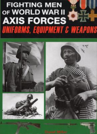 Kniha Fighting Men of World War II: Uniforms, Equipment and Weapons David Miller