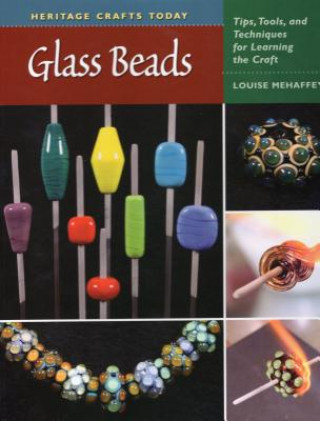 Könyv Heritage Crafts Today: Glass Beads Louise Mehaffey