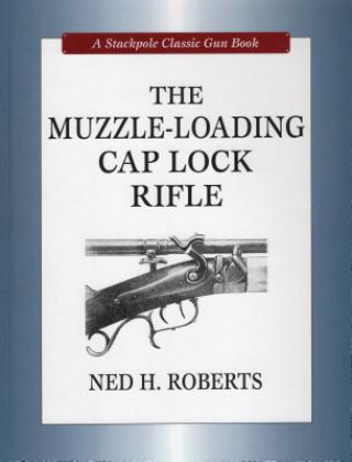 Könyv Muzzle-Loading Cap Lock Rifle Ned H. Roberts