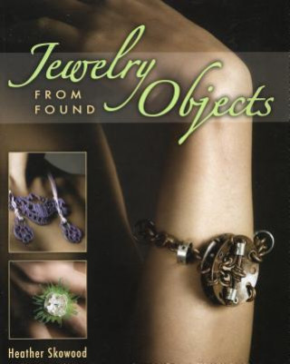 Kniha Jewelry from Found Objects Heather Skowood