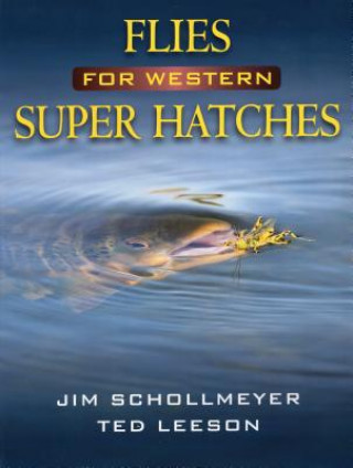Könyv Flies for Western Super Hatches Jim Schollmeyer