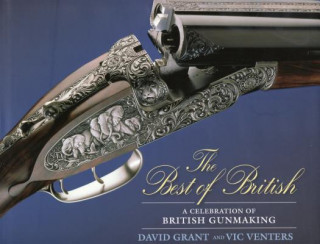 Książka The Best of British: A Celebration of British Gun Making David Grant