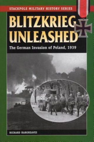 Könyv Blitzkrieg Unleashed: The German Invasion of Poland, 1939 Richard Hargreaves
