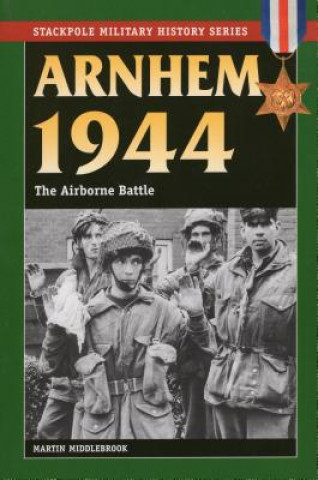 Kniha Arnhem 1944: The Airborne Battle Martin Middlebrook