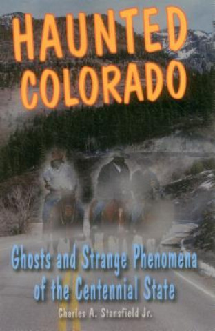 Libro Haunted Colorado Charles A. Stansfield