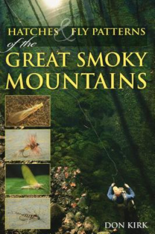Carte Hatches & Fly Patterns of the Great Smoky Mountains Don Kirk