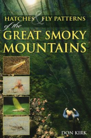 Книга Hatches & Fly Patterns of the Great Smoky Mountains Don Kirk