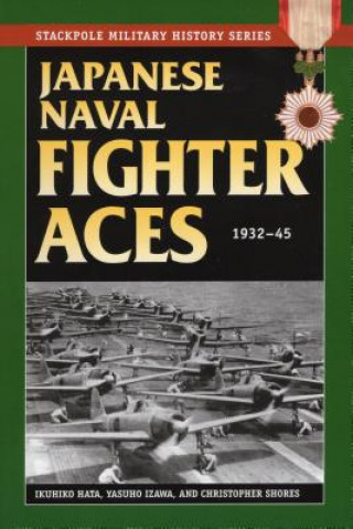 Kniha Japanese Naval Fighter Aces: 1932-45 Ikuhiko Hata