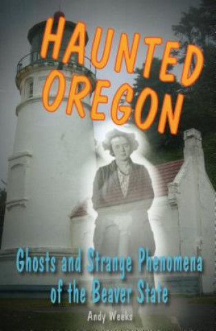 Buch Haunted Oregon Andy Weeks